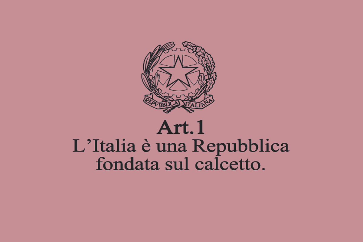 L’Italia è una Repubblica fondata sul calcetto